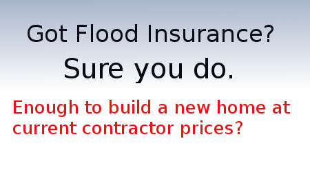 FEMA grants required you to carry flood insurance. Did you get enough to justify the DOB for the next flood.